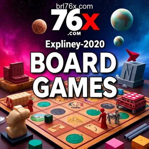 Exploring the World of Board Games on 76X.COM platform-Oficial Slots Brasil #1